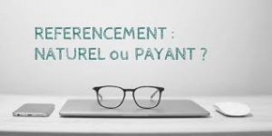 Comment bien utiliser le référencement naturel et payant